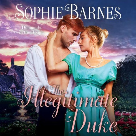 The Illegitimate Duke: Diamonds in the Rough - Sophie Barnes