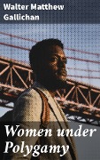 Cover-Bild zum Titel 'Women under Polygamy' von 'Walter Matthew Gallichan'