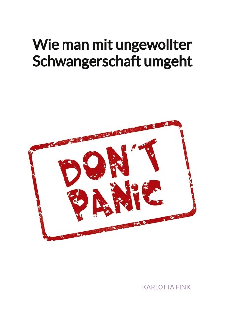 Wie man mit ungewollter Schwangerschaft umgeht - Karlotta Fink