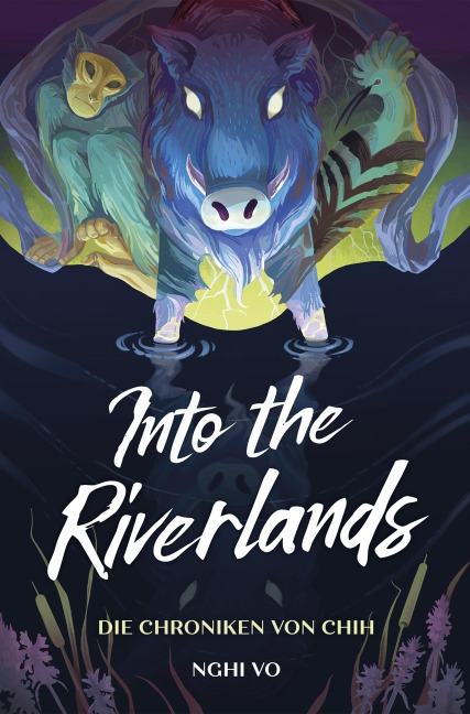 Into the Riverlands (Die Chroniken von Chih) - Nghi Vo