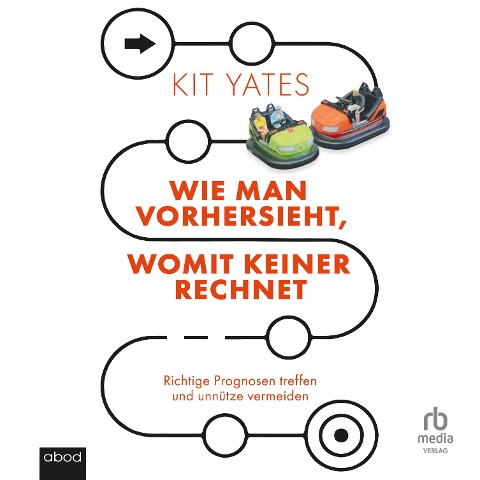 Wie man vorhersieht, womit keiner rechnet - Kit Yates