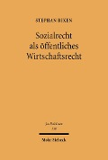 Cover-Bild zum Titel 'Sozialrecht als öffentliches Wirtschaftsrecht' von 'Stephan Rixen'