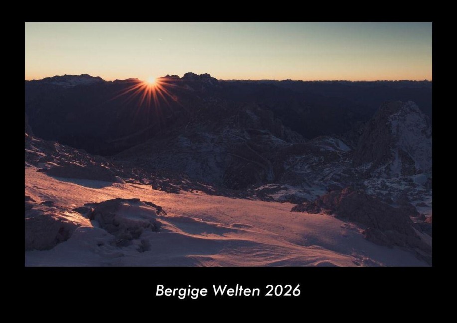 Bergige Welten 2026 Fotokalender DIN A3 - Tobias Becker