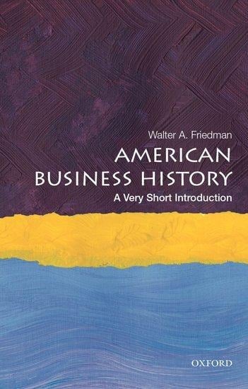 American Business History - Walter A Friedman