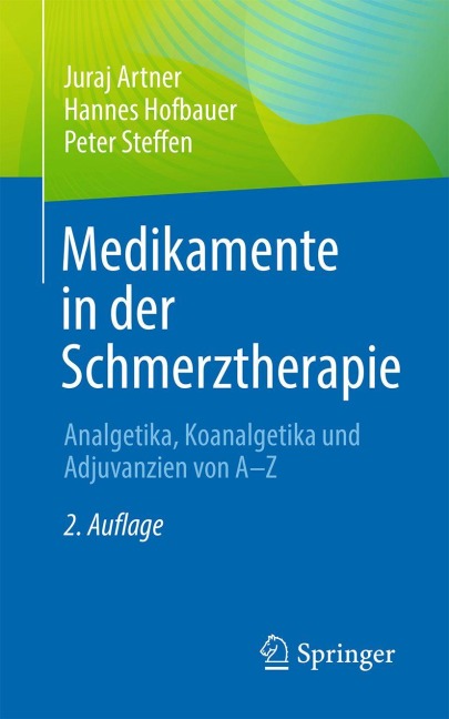 Medikamente in der Schmerztherapie - Juraj Artner, Peter Steffen, Hannes Hofbauer