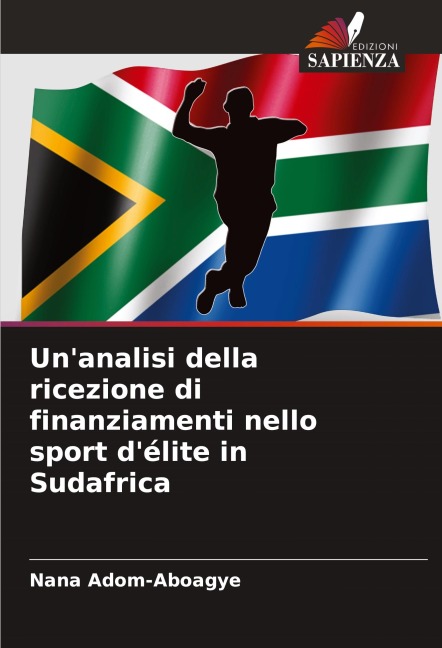 Un'analisi della ricezione di finanziamenti nello sport d'élite in Sudafrica - Nana Adom-Aboagye