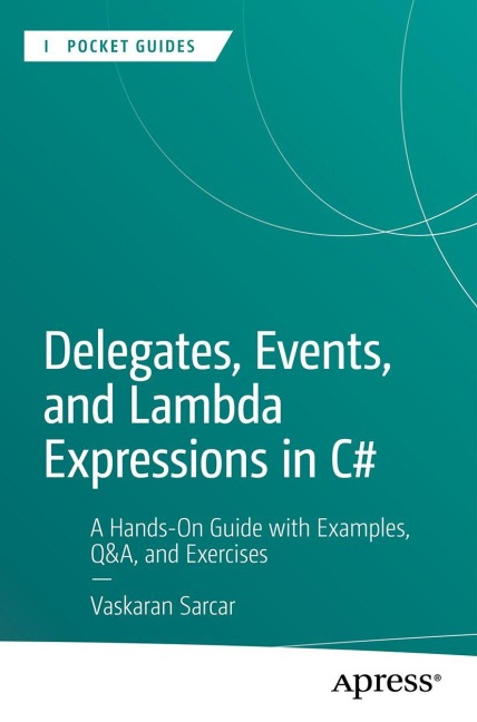 Delegates, Events, and Lambda Expressions in C - Vaskaran Sarcar