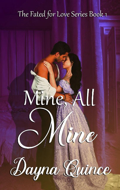 Mine, All Mine (Fated for Love, #1) - Dayna Quince