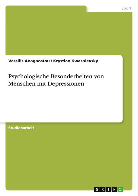 Psychologische Besonderheiten von Menschen mit Depressionen - Vassilis Anagnostou, Krystian Kwasnievsky