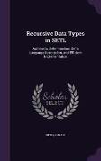 Cover-Bild zum Titel 'Recursive Data Types in SETL: Automatic Determination, Data Language Description, and Efficient Implementation' von 'Weiss Gerald'