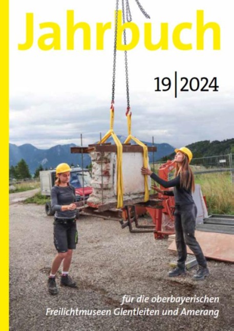Jahrbuch für die oberbayerischen Freilichtmuseen Glentleiten und Amerang 2024 - 