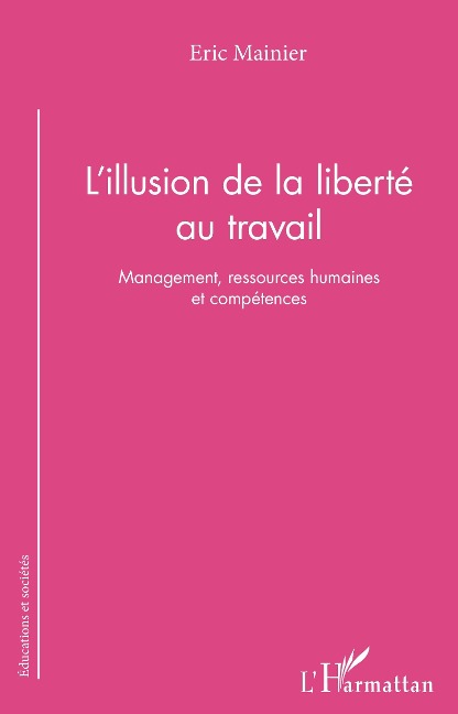 L'illusion de la liberté au travail - Mainier