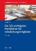 Die 125 wichtigsten Merkblätter für Schulleitungsmitglieder - Harald Mier