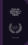 Purity and Adulteration in Native Wines. Address - Percy T Morgan