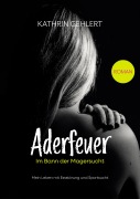 Cover-Bild zum Titel 'Aderfeuer - Im Bann der Magersucht' von 'Kathrin Gehlert, Kathrin Gehlert'