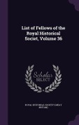 List of Fellows of the Royal Historical Societ, Volume 36 - 