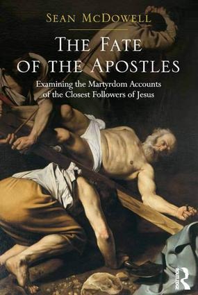 The Fate of the Apostles - Sean Mcdowell