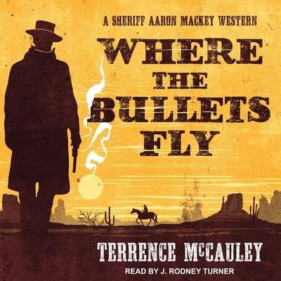 Where the Bullets Fly - Terrence Mccauley