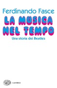 Cover-Bild zum Titel 'La musica nel tempo. Una storia dei Beatles' von 'Ferdinando Fasce'