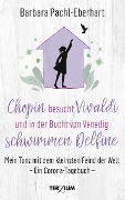 Cover-Bild zum Titel 'Chopin besucht Vivaldi und in der Bucht von Venedig schwimmen Delfine' von 'Barbara Pachl-Eberhart'