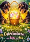 Cover-Bild zum Titel 'Das geheimnisvolle Osterkörbchen von Max und Mia' von 'Dagmar Eschke'