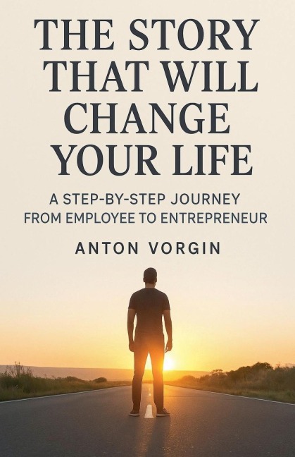 The Story That Will Change Your Life - Anton Vorgin