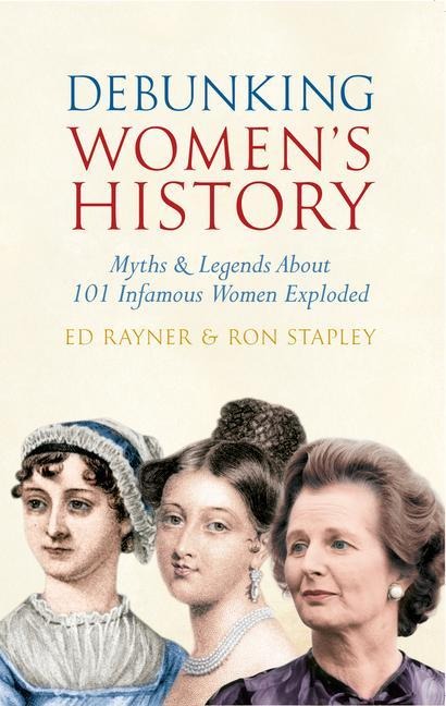 Debunking Women's History - Ed Rayner, Ron Stapley