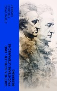 Cover-Bild zum Titel 'Goethe & Schiller - Eine fruchtbare literarische Beziehung' von 'Friedrich Gundolf, Emil Ludwig, Otto Harnack, Johann Wolfgang von Goethe, Friedrich Schiller'