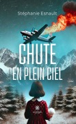 Cover-Bild zum Titel 'Chute en plein ciel' von 'Stéphanie Esnault'