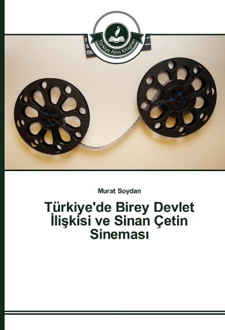 Türkiye'de Birey Devlet ¿li¿kisi ve Sinan Çetin Sinemas¿ - Murat Soydan