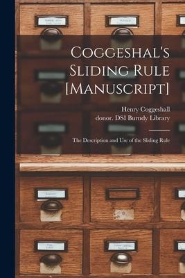 Coggeshal's Sliding Rule [manuscript]: the Description and Use of the Sliding Rule - Henry Coggeshall