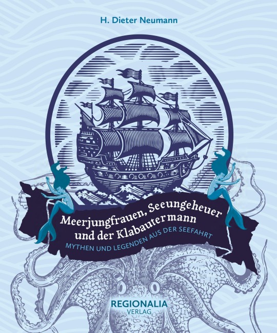 Meerjungfrauen, Seeungeheuer und der Klabautermann - H. Dieter Neumann