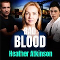 Cover-Bild zum Titel 'Bad Blood' von 'Heather Atkinson'