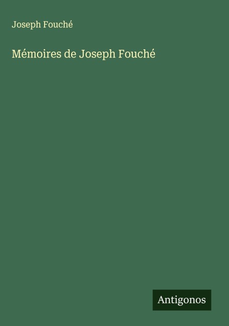 Mémoires de Joseph Fouché - Joseph Fouché