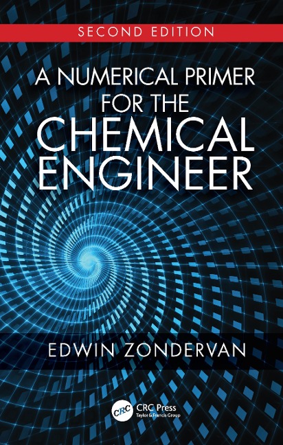 A Numerical Primer for the Chemical Engineer, Second Edition - Edwin Zondervan