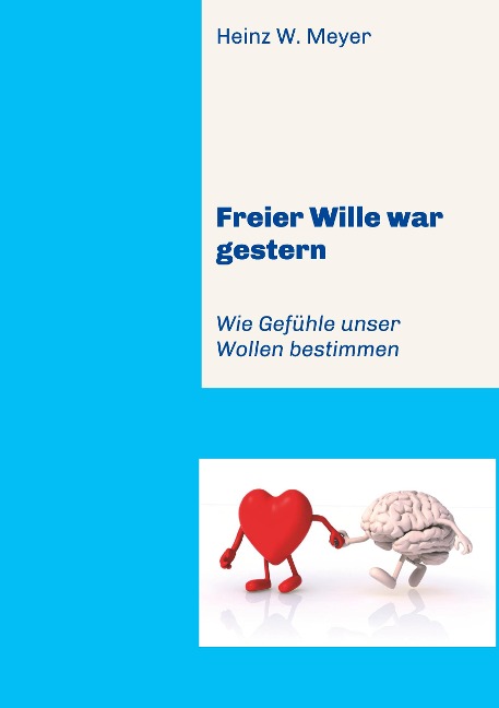 Freier Wille war gestern - Heinz W. Meyer
