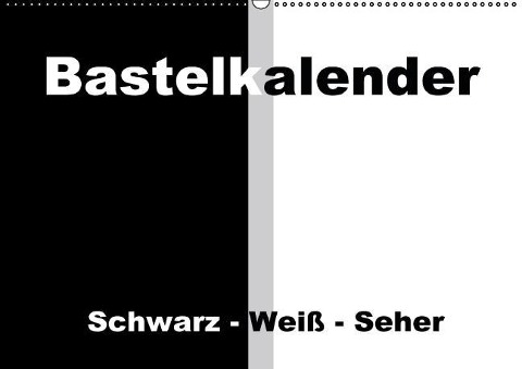 Bastelkalender / Für Schwarz - Weiß - Seher (Wandkalender immerwährend DIN A2 quer) - Susanne Herppich