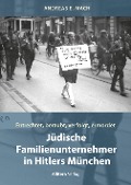 Jüdische Familienunternehmer in Hitlers München - Andreas E. Mach
