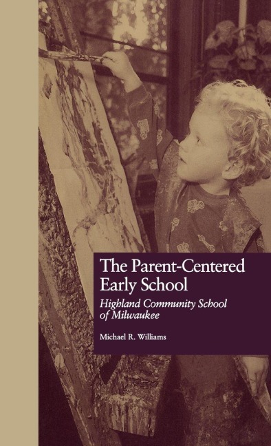 The Parent-Centered Early School - Michael R. Williams