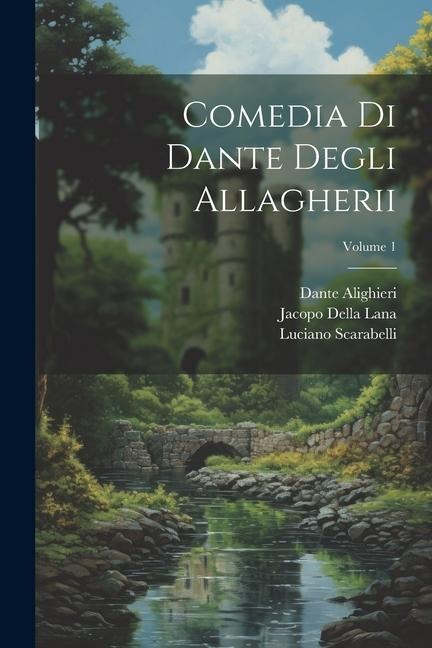 Comedia Di Dante Degli Allagherii; Volume 1 - Dante Alighieri, Luciano Scarabelli, Jacopo Della Lana