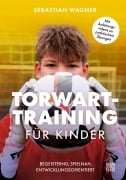 Cover-Bild zum Titel 'Torwart-Training für Kinder' von 'Sebastian Wagner'