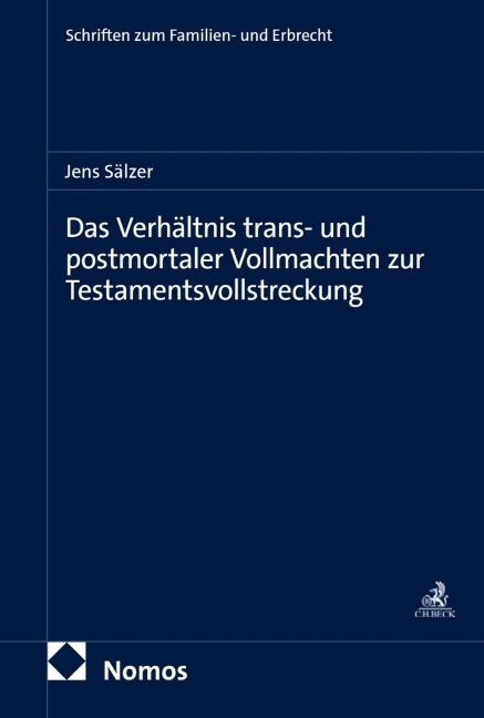 Das Verhältnis trans- und postmortaler Vollmachten zur Testamentsvollstreckung - Jens Sälzer