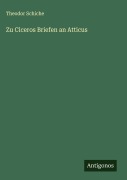 Zu Ciceros Briefen an Atticus - Theodor Schiche