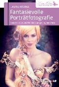 Cover-Bild zum Titel 'Fantasievolle Porträtfotografie' von 'Laura Helena'