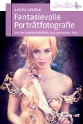 Cover-Bild zum Titel 'Fantasievolle Porträtfotografie' von 'Laura Helena'