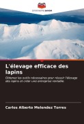 Cover-Bild zum Titel 'L'élevage efficace des lapins' von 'Carlos Alberto Melendez Torres'