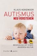 Cover-Bild zum Titel 'Autismus neu verstehen' von 'Klaus Kokemoor'