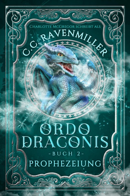 Ordo Draconis - Prophezeiung - C. C. Ravenmiller, Charlotte McGregor