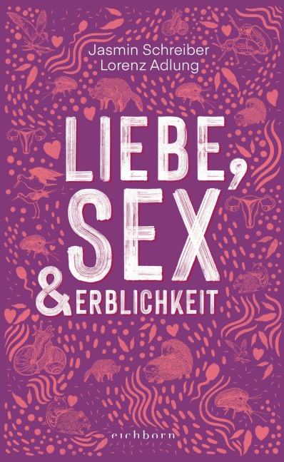 Liebe, Sex und Erblichkeit - Jasmin Schreiber, Lorenz Adlung