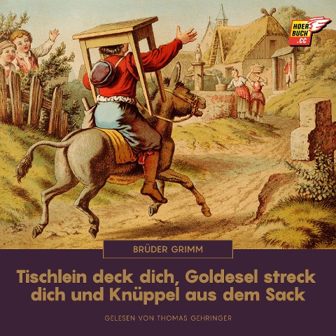 Tischlein deck dich, Goldesel streck dich und Knüppel aus dem Sack - Brüder Grimm